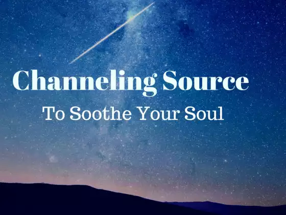 Channeling Source to Soothe your Soul 