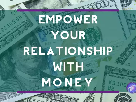 Empower Your Relationship with Money 
